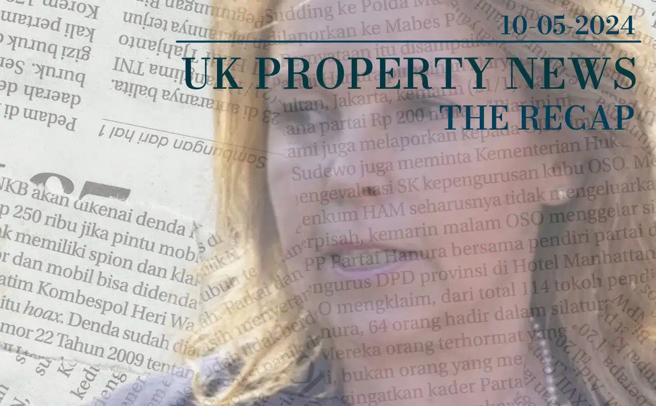 UK Property News Recap 10.05.24