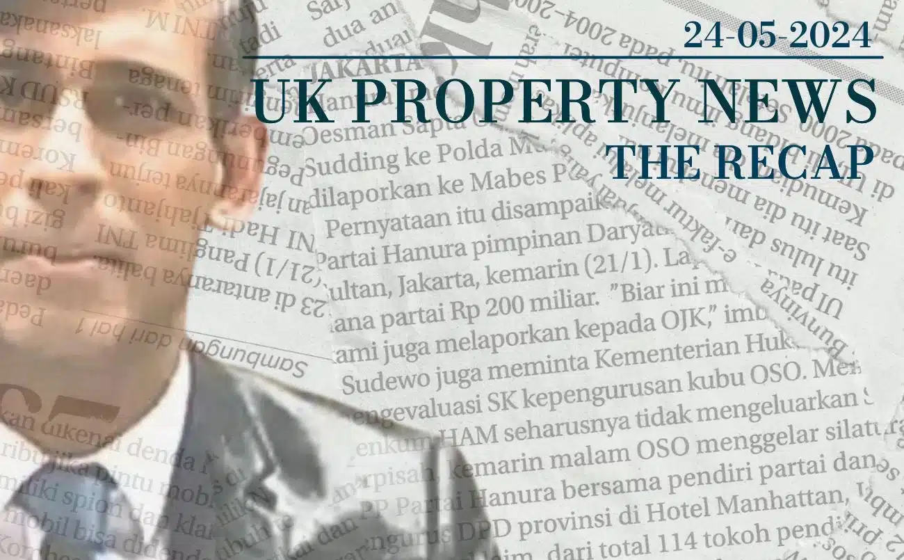 UK property News Recap - 24.04.2024