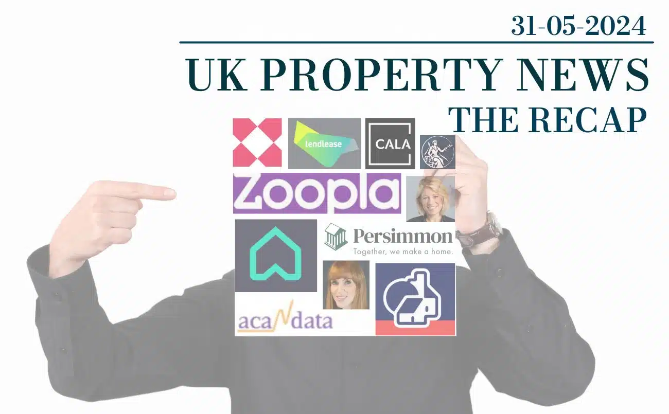 UK Property News Recap - 31.05.2024