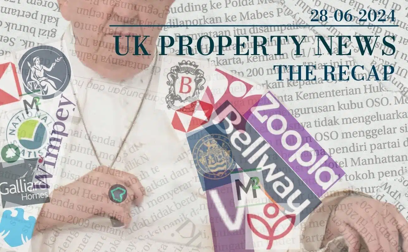 UK Property News Recap - 28.06.2024