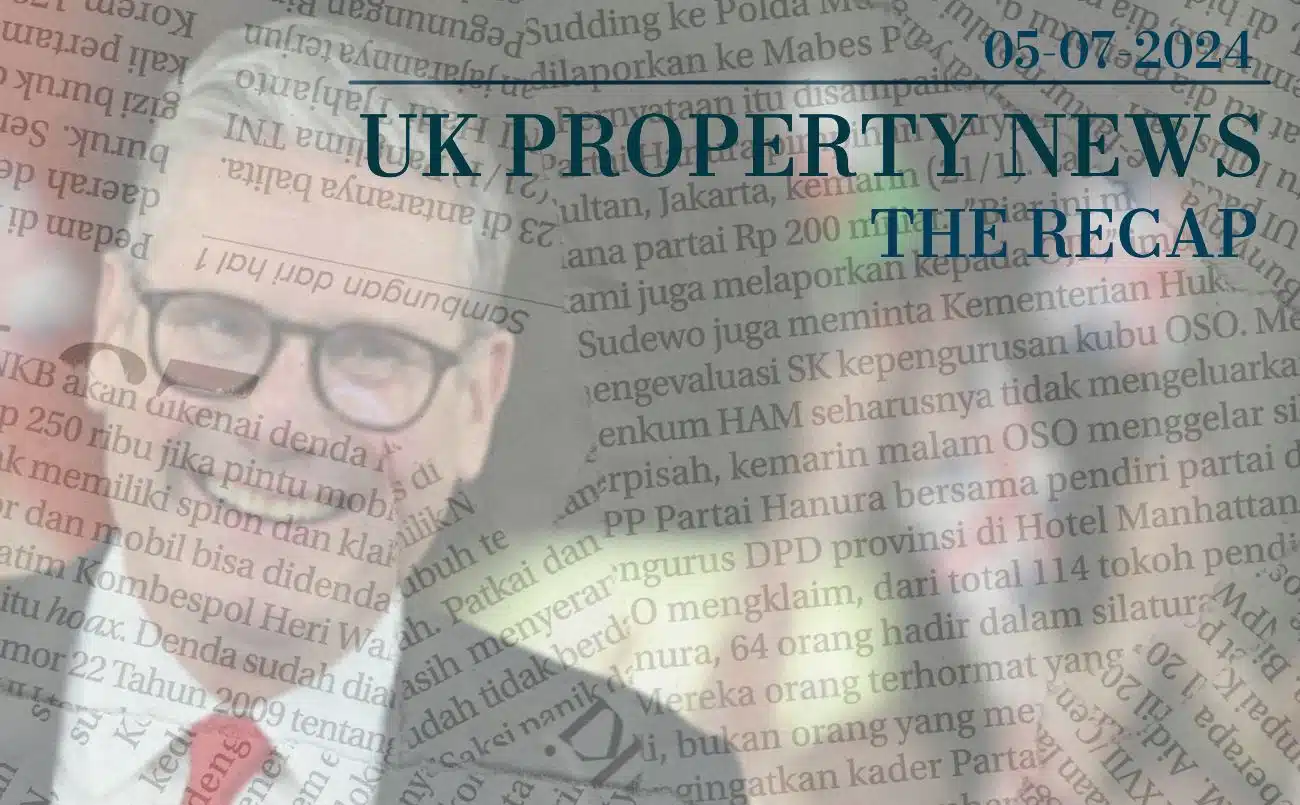 UK Property News Recap 05.07.2024.