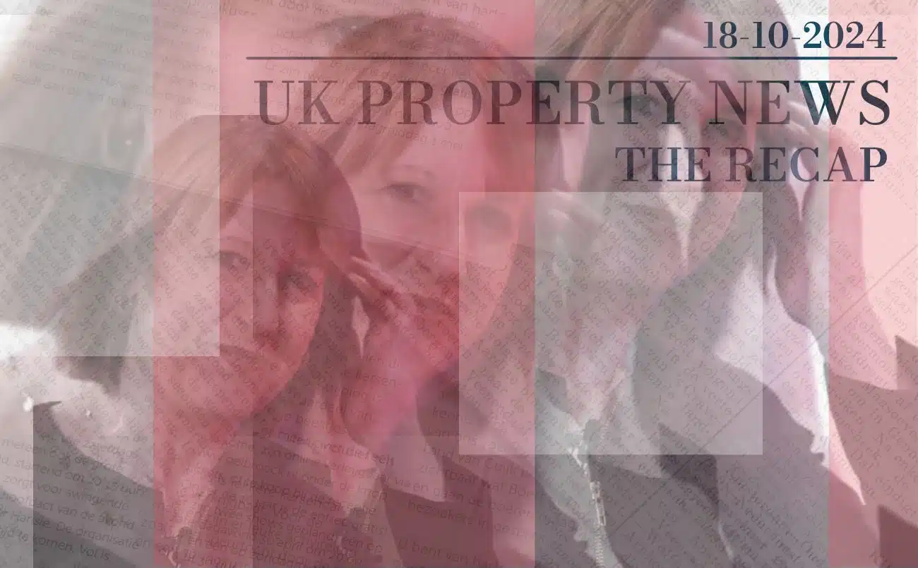 UK Property News Recap - 18.10.2024